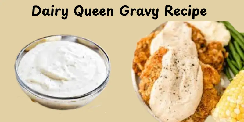 Dairy Queen Gravy Recipe