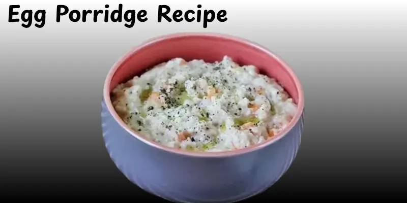 Egg Porridge Recipe