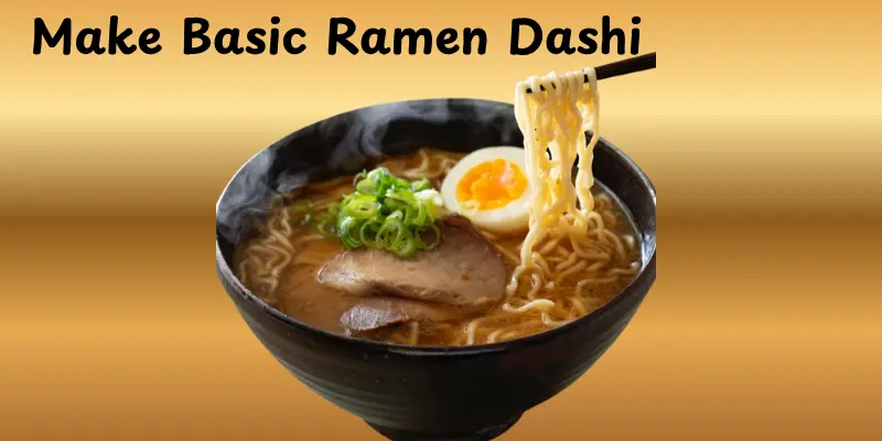 Make Basic Ramen Dashi