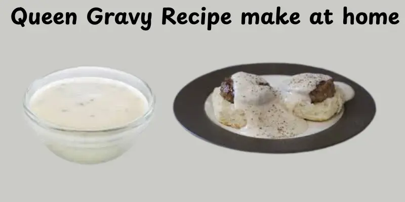 Queen Gravy Recipe make at home