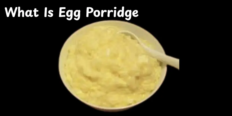What Is Egg Porridge