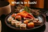 What is in Sushi? A Breakdown of the Ingredients You Need to Know - Post Thumbnail