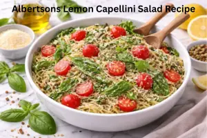 How to Make the Perfect Albertsons Lemon Capellini Salad Recipe