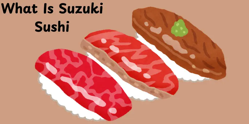 What Is Suzuki Sushi?